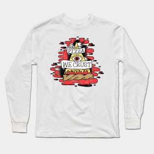 In Pizza We Crust Long Sleeve T-Shirt